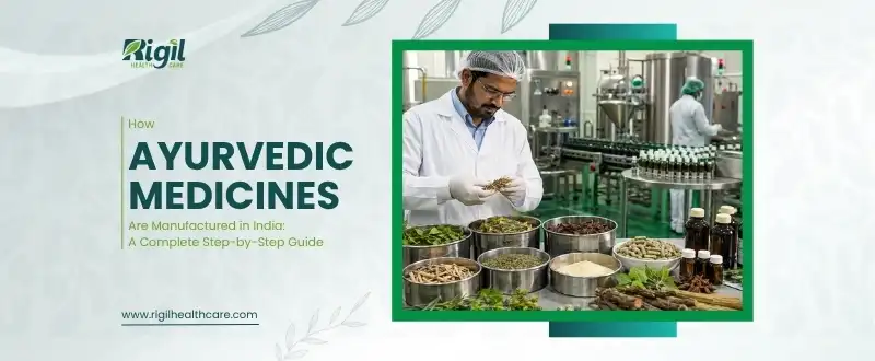 How Ayurvedic Medicines Are Manufactured in India: A Complete Step-by-Step Guide